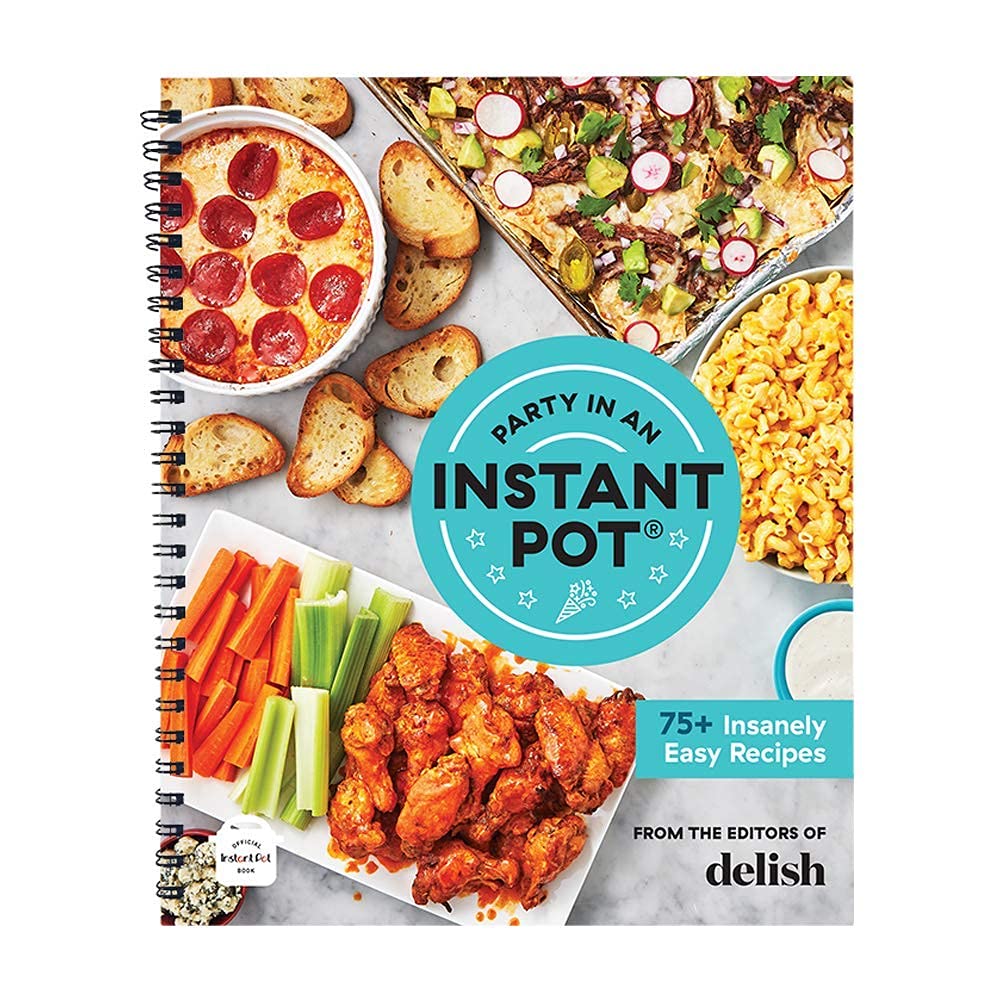 Party in an Instant Pot: über 75+ Wahnsinnig einfache Instant Pot Recipes from the Editors of Delish Books