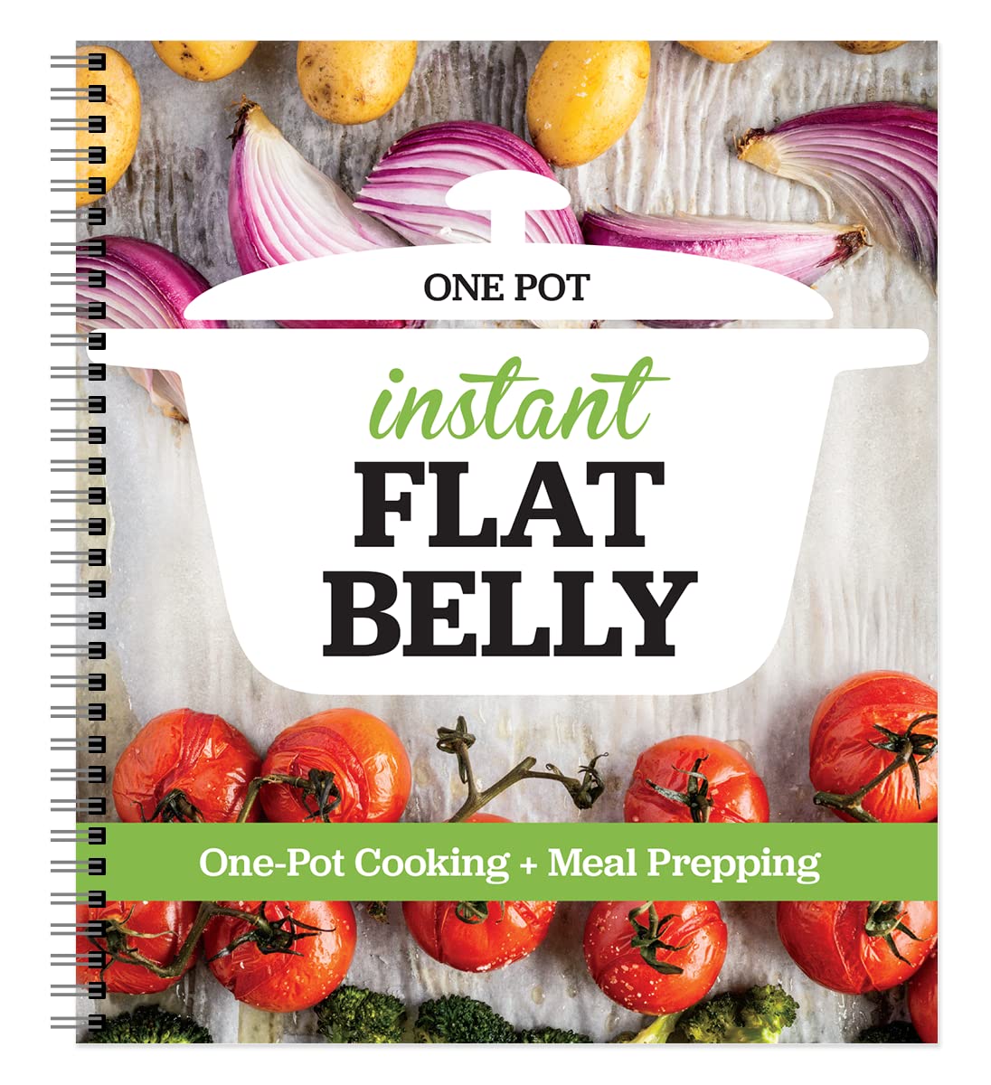 Instant Flat Belly: One Pot - Drop Pounds with One Pot Cooking and Meal Prep in an Easy 21 Day Plan Books
