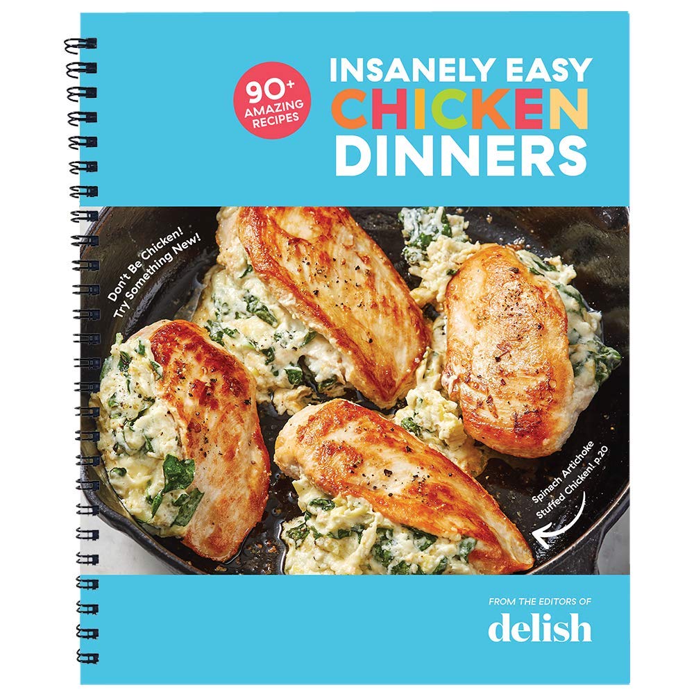 Delish Insanely Easy Chicken Dinners: 90+ Amazing Recipes book