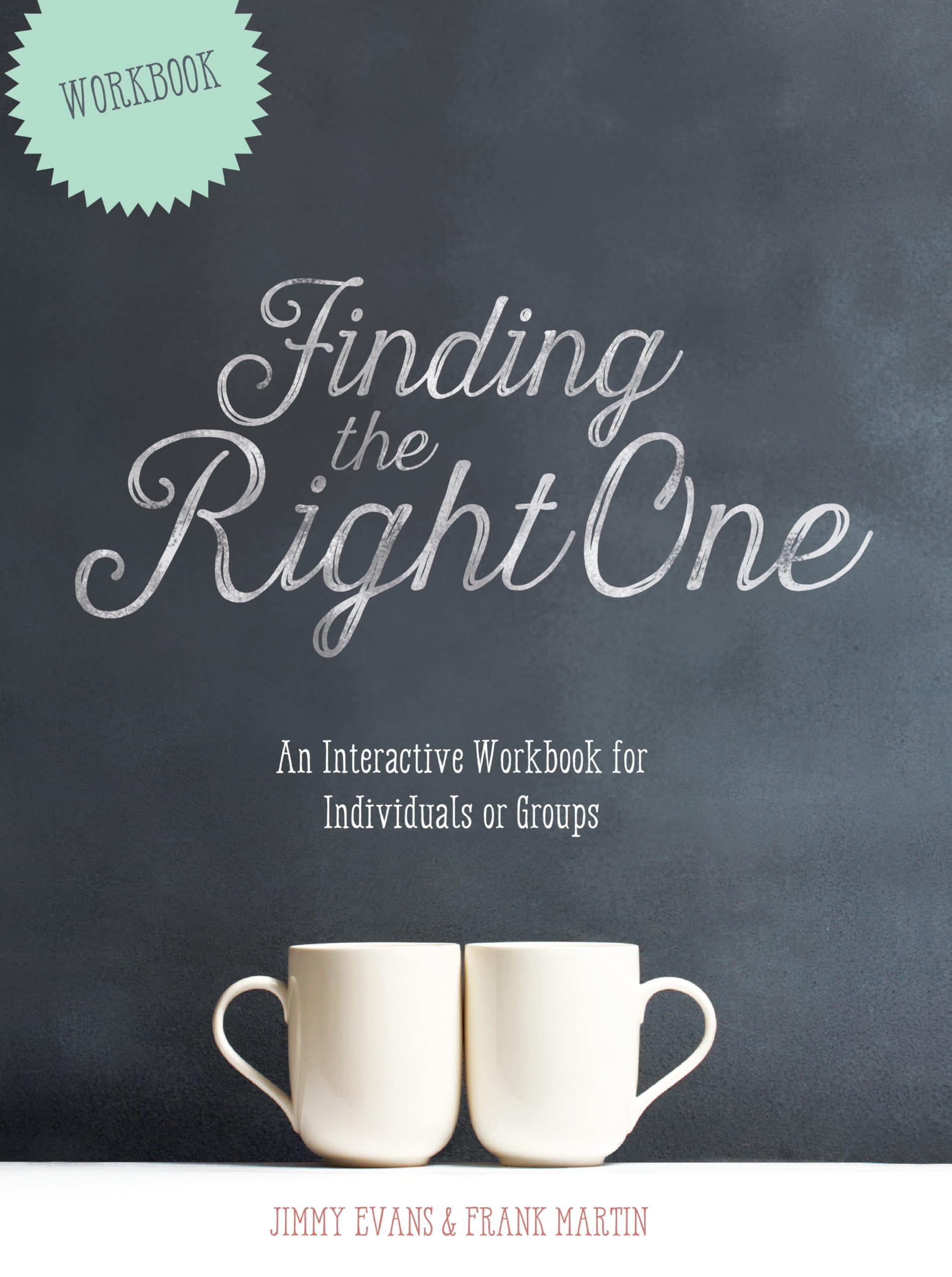 Finding the Right One: An Interactive Workbook for Individuals or Groups (Marriage on the Rock Book) Partnership & Love