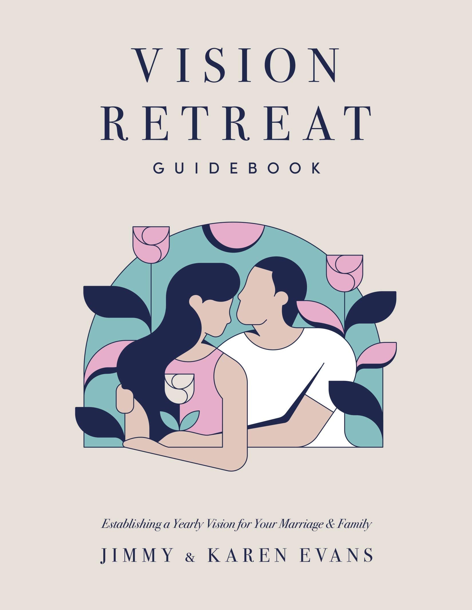Vision Retreat Guidebook: Establishing a Yearly Vision for Your Marriage and Family Eroticism