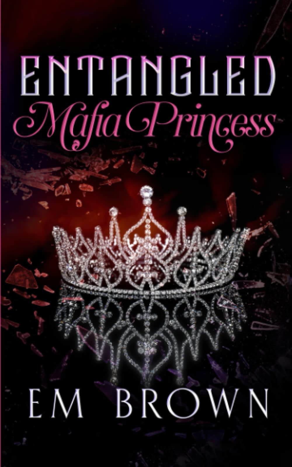 Entangled Mafia Princess: A Dark Captive Romance Beginning (Dark and Dominant) Suspense & Thrillers