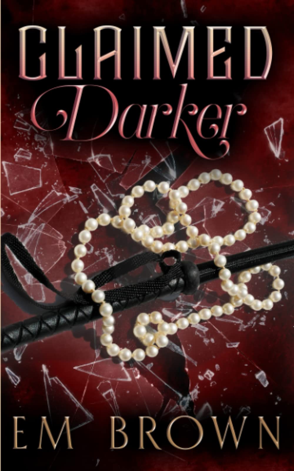 CLAIMED DARKER: A Dark Mafia Romance Trilogy (Claimed Trilogy, Band 3) Romantic Thrillers
