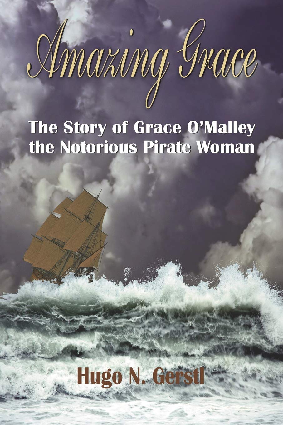 Amazing Grace: The Story of Grace O'Malley the Notorious Pirate Woman Action & Adventure