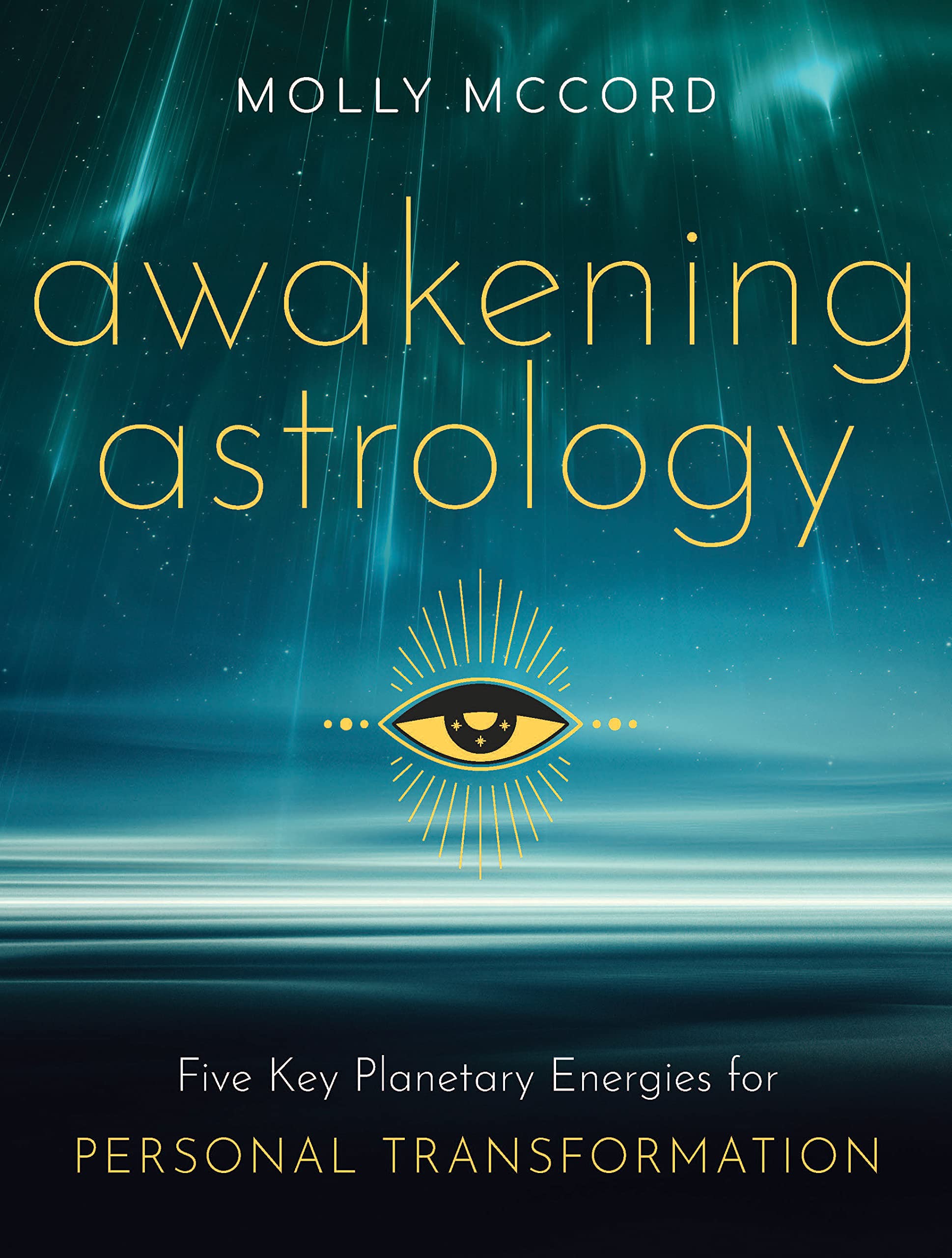 Awakening Astrology: Five Key Planetary Energies for Personal Transformation (Intuitive Astrology) Lifestyle
