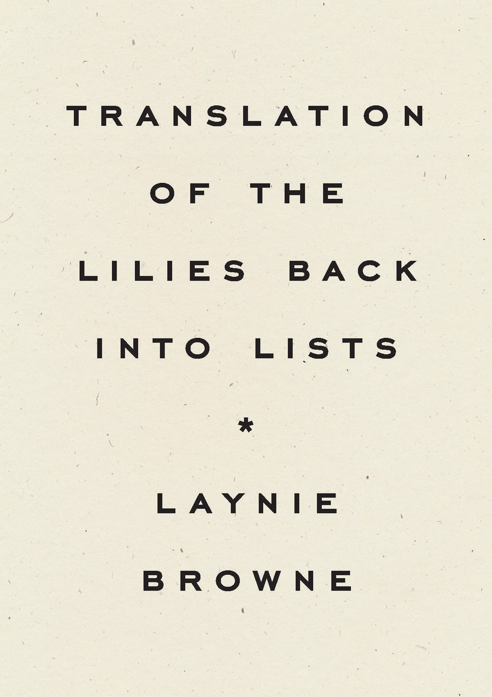 Translation of the Lilies Back into Lists (Wave Books, 101) Poetry