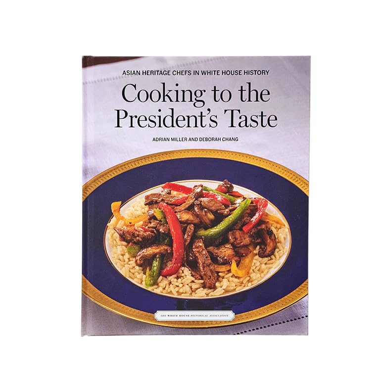 Asian Heritage Chefs in White House History: Cooking to the President’s Taste Books