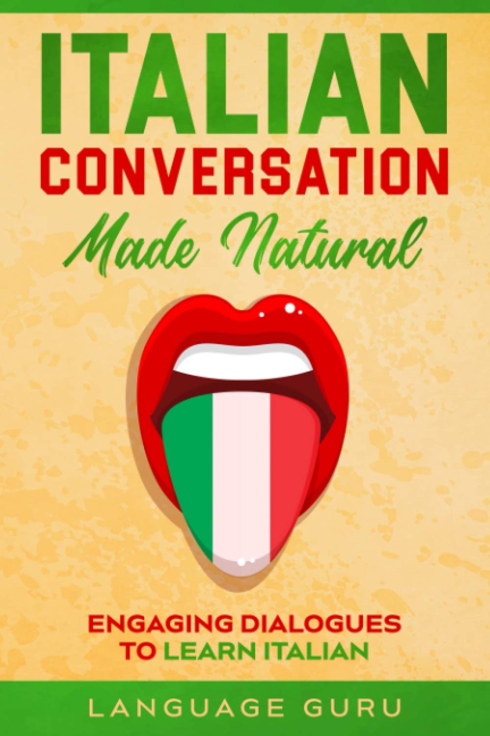 Italian Conversation Made Natural: Engaging Dialogues to Learn Italian International