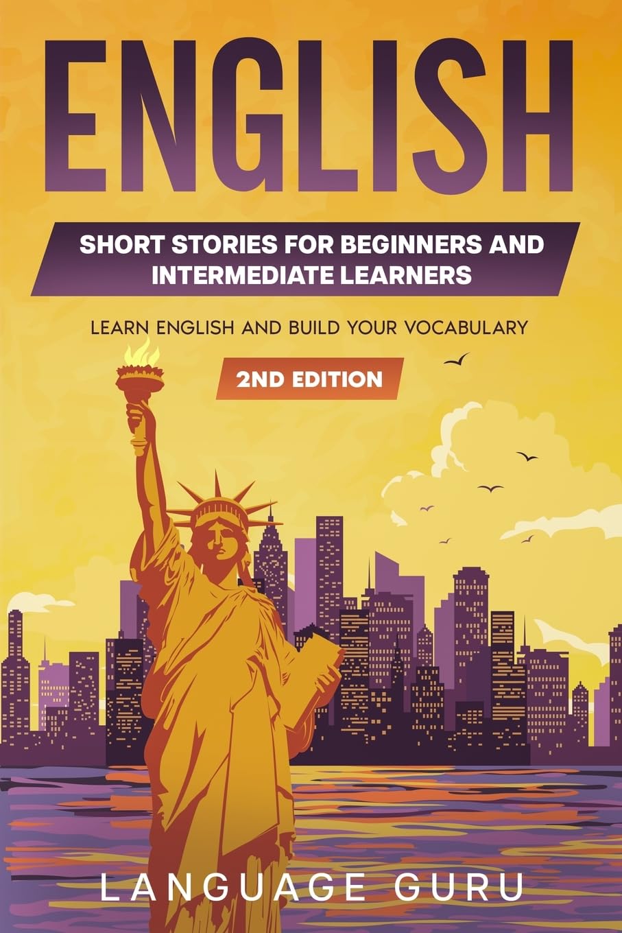 English Short Stories for Beginners and Intermediate Learners: Learn English and Build Your Vocabulary (2nd Edition) book