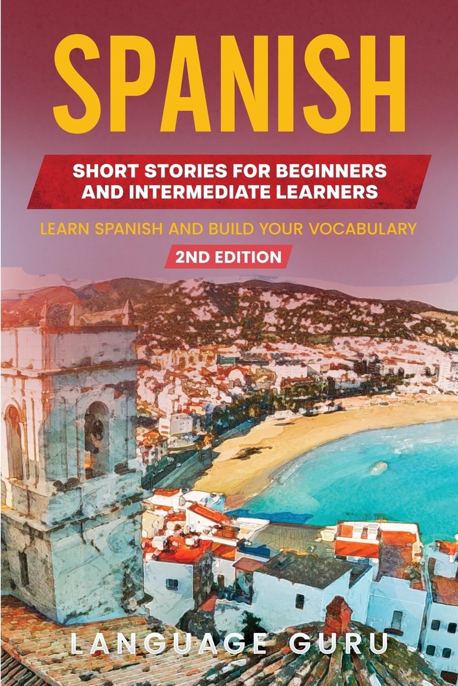 Spanish Short Stories for Beginners and Intermediate Learners: Learn Spanish and Build Your Vocabulary (2nd Edition) Contemporary literature