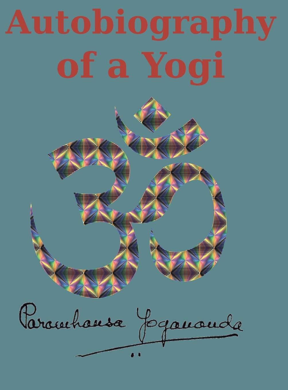 Autobiography of a Yogi: Reprint of the original (1946) Edition Philosophy