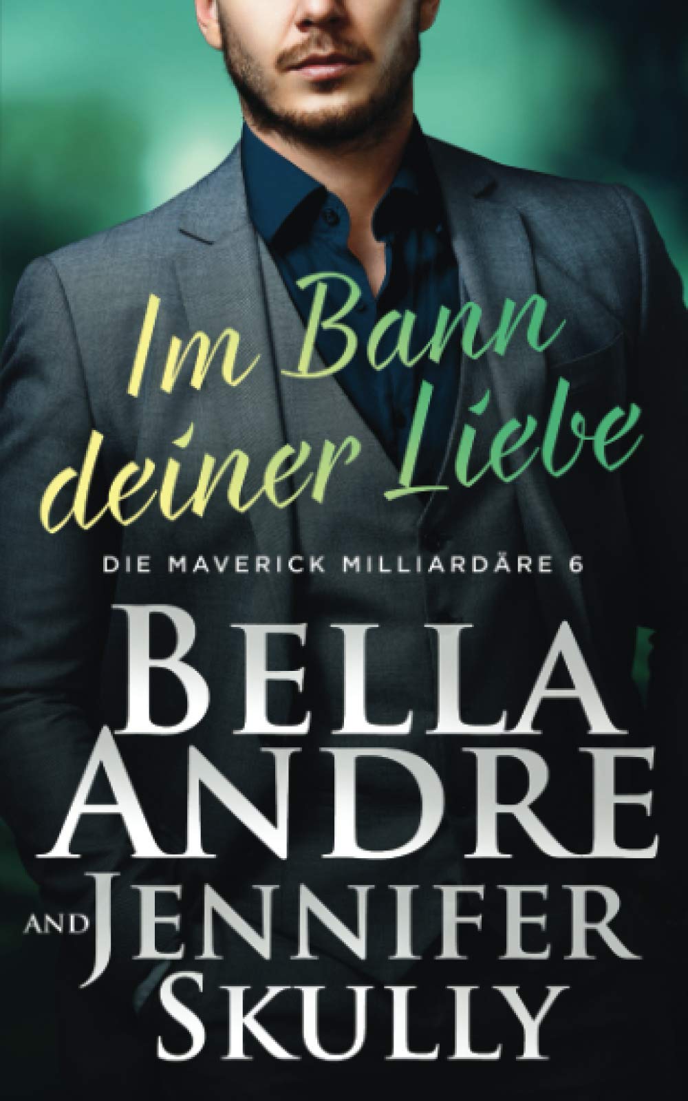 Im Bann deiner Liebe (Die Maverick Milliardäre, Band 6) Contemporary literature