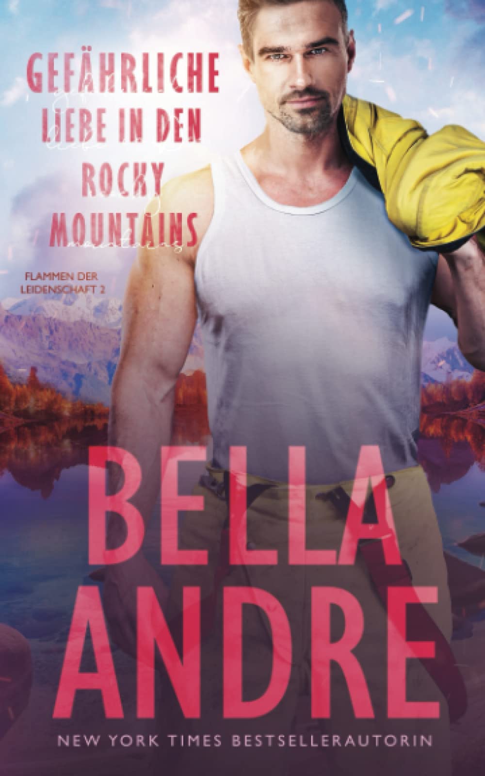 Gefährliche Liebe in den Rocky Mountains (Flammen der Leidenschaft 2) Romantic Thrillers
