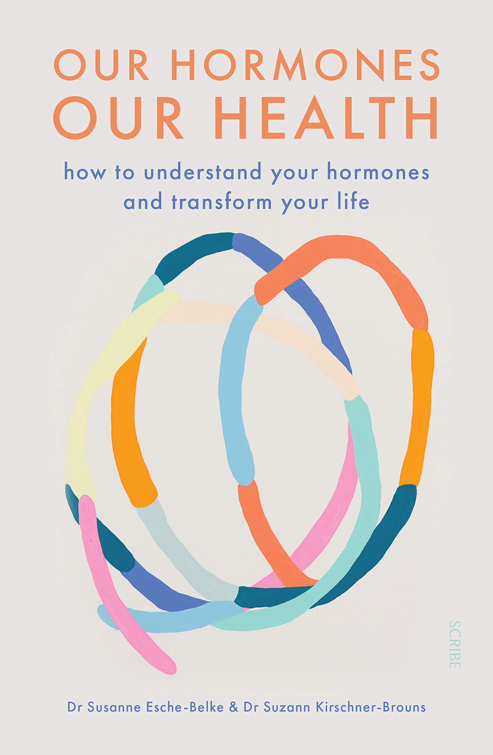 Our Hormones, Our Health: How to Understand Your Hormones and Transform Your Life Medicine