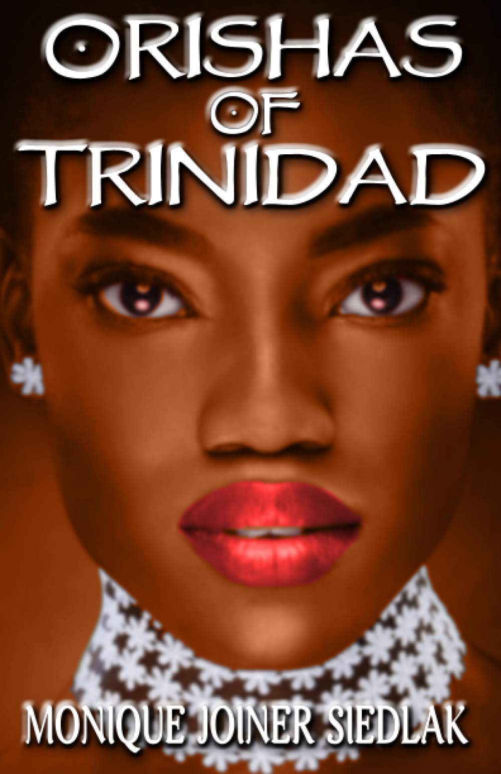 Orishas of Trinidad (African Spirituality Beliefs and Practices, Band 7) Religion & Esotericism