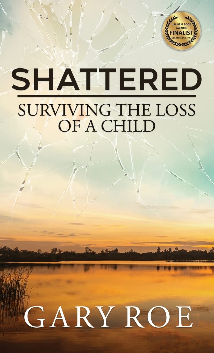 Shattered: Surviving the Loss of a Child (Good Grief Series) Social Sciences