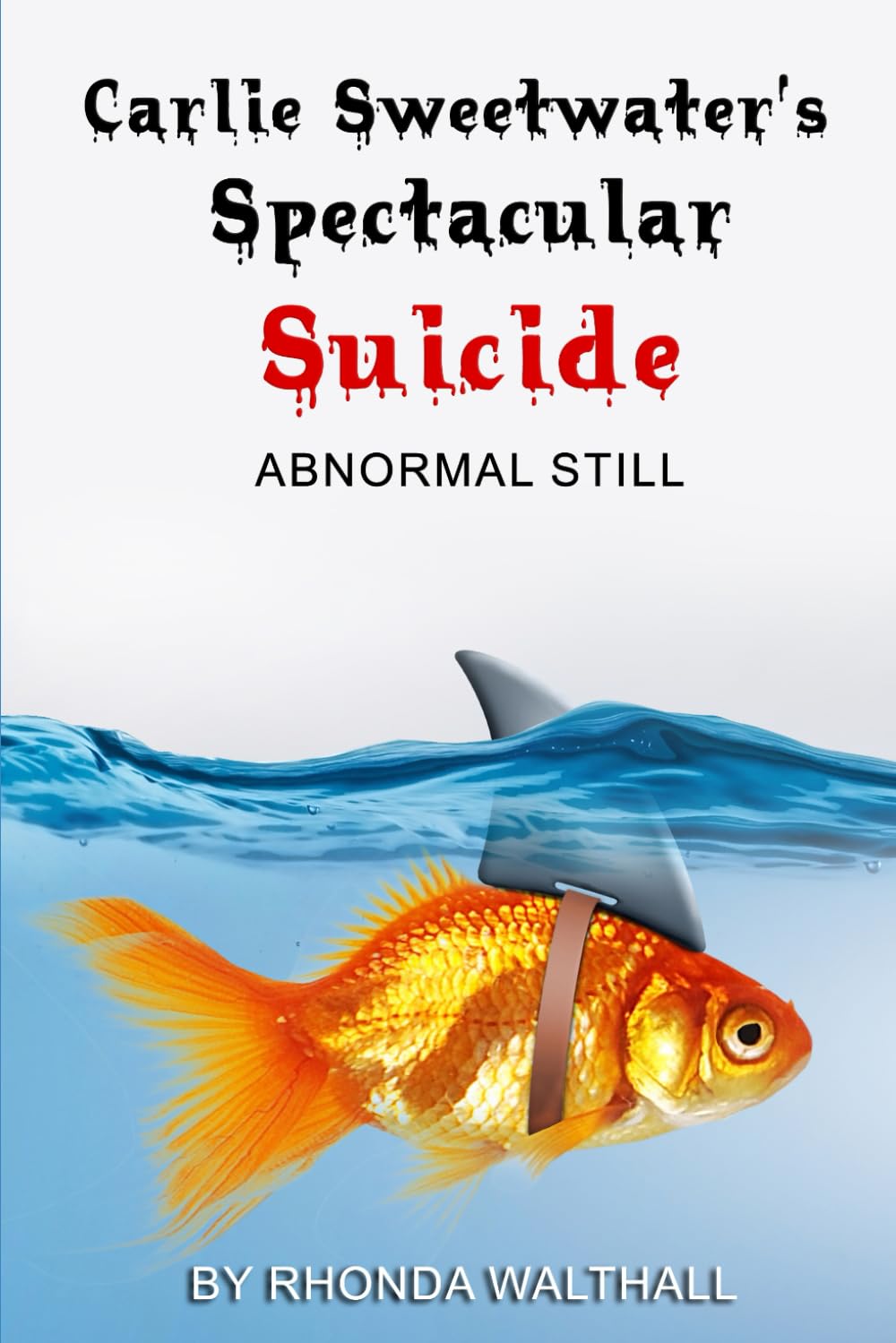Abnormal Still: Carlie Sweetwater's Spectacular Suicide Books