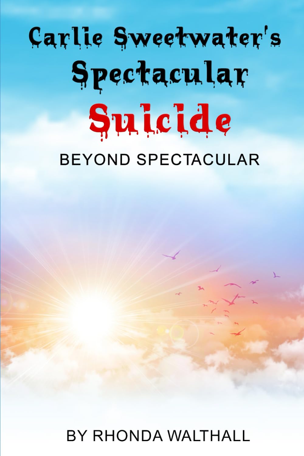 Beyond Spectacular: Carlie Sweetwater's Spectacular Suicide Religion & Esotericism