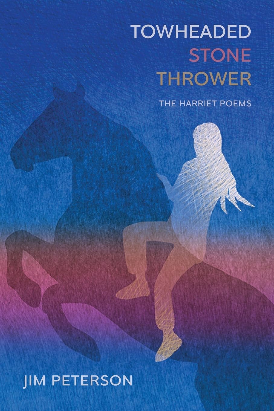 Towheaded Stone Thrower: The Harriet Poems Poetry