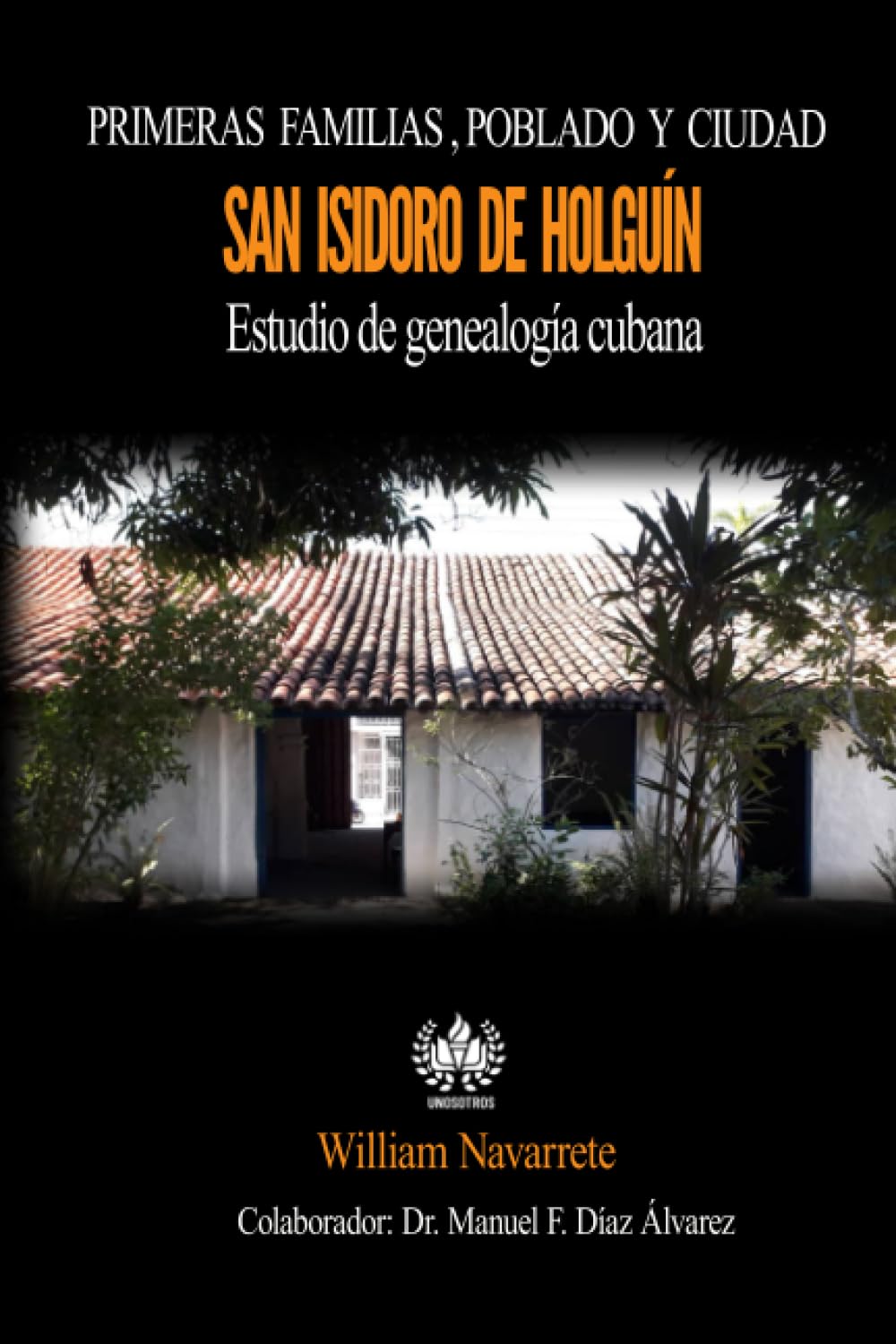 Primeras familias, poblado y ciudad de San Isidoro de Holguín: Estudio de genalogía cubana (Genealogía cubana, Band 2) Natural Sciences