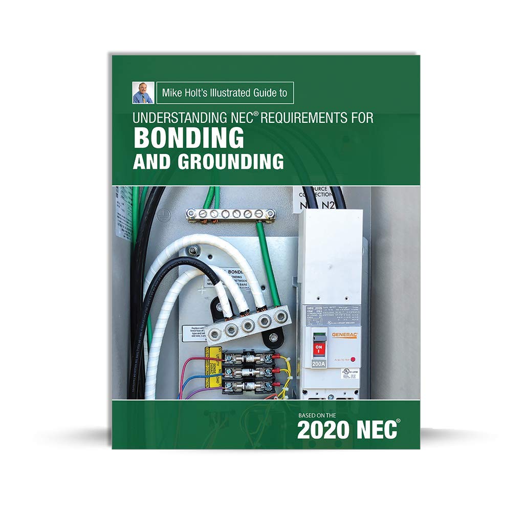 Mike Holt's Illustrated Guide to Understanding Requirements for Bonding and Grounding, 2020 NEC Books