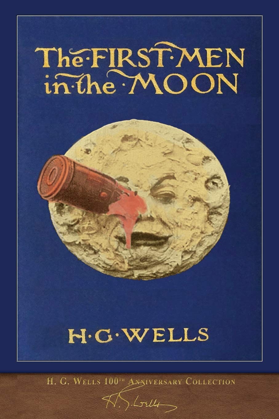 The First Men in the Moon (100th Anniversary Collection): Illustrated First Edition Classics