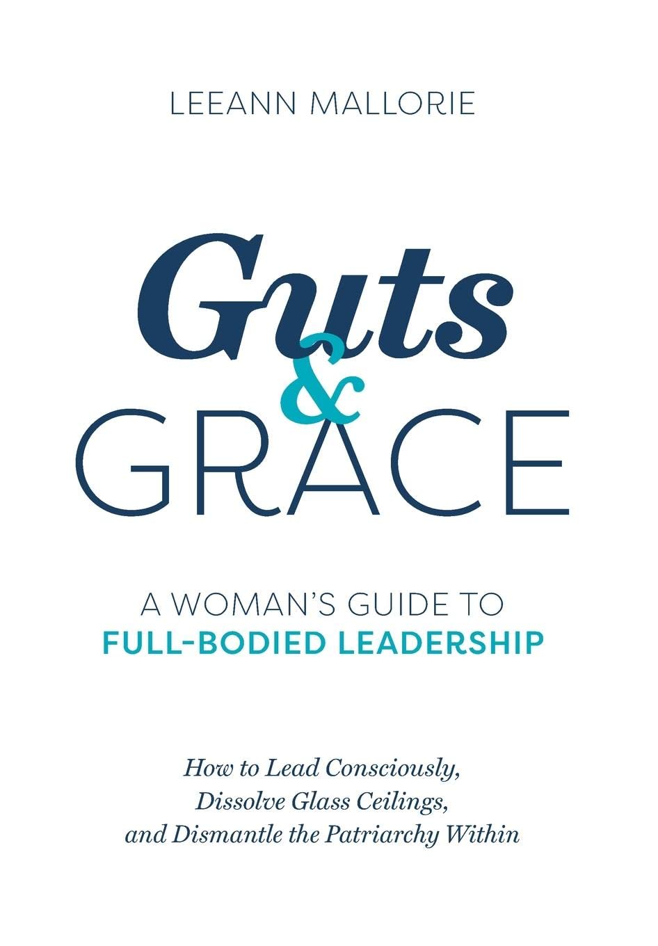 Guts and Grace: A Woman's Guide to Full-Bodied Leadership book