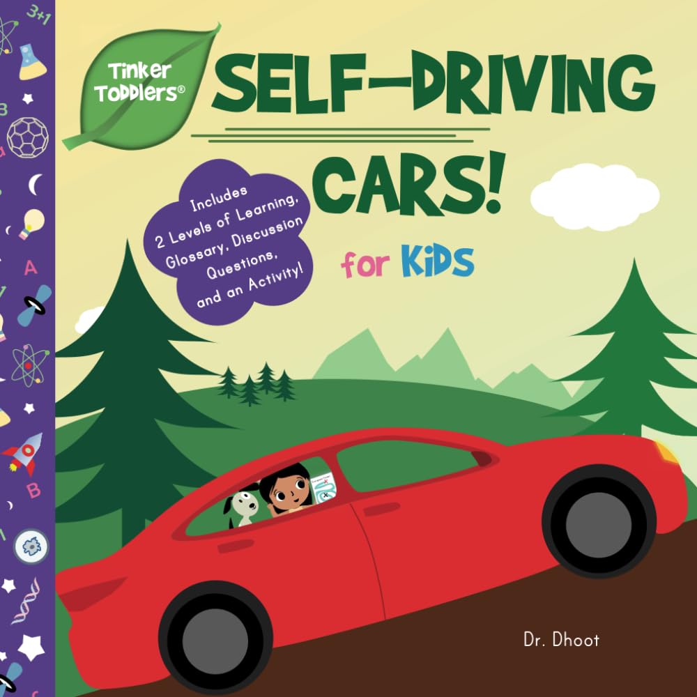 Self-Driving Cars for Kids (Tinker Toddlers): (Two Levels of Built-In Learning, Toddlers | Preschoolers | Kindergarten | First Grade | Second Grade | ... Book about Autonomous Cars for Kids Ages 3-8 Non-fiction
