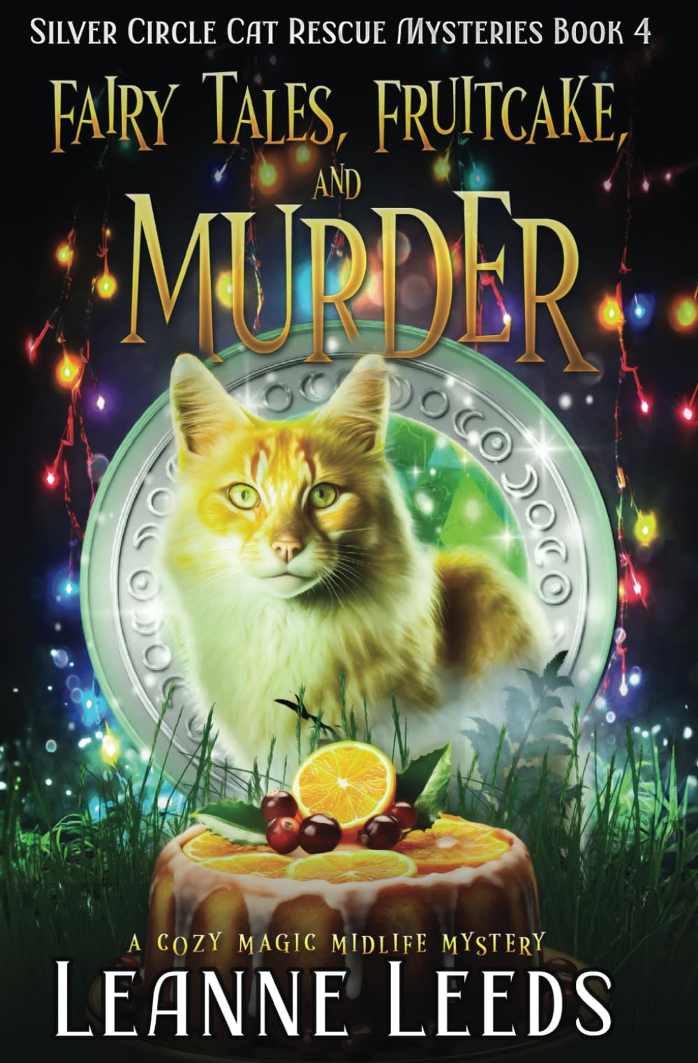 Fairy Tales, Fruitcake, and Murder: A Cozy Magic Midlife Mystery (Silver Circle Cat Rescue Mysteries, Band 4) Contemporary literature