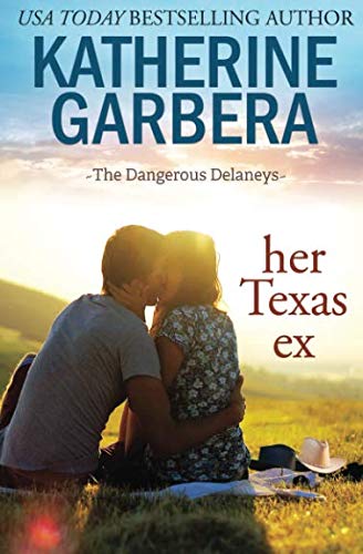 Her Texas Ex (The Dangerous Delaneys, Band 1) Contemporary Romance