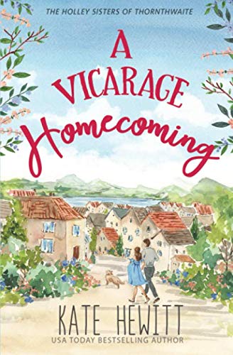 A Vicarage Homecoming (The Holley Sisters of Thornthwaite, Band 4) Contemporary literature