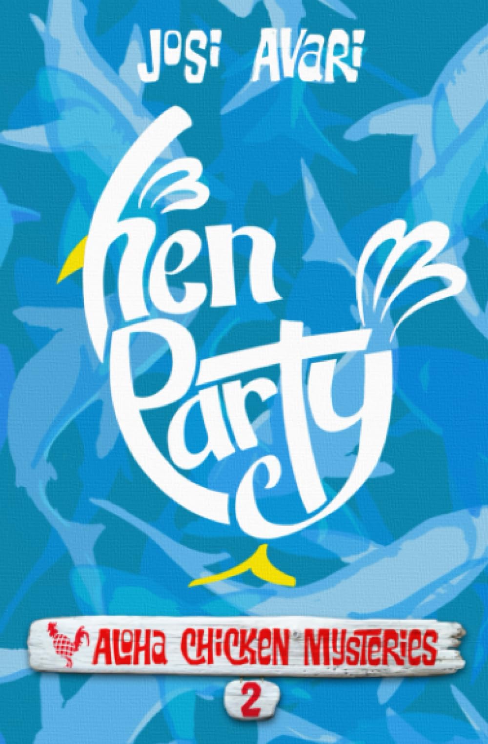 Hen Party (Aloha Chicken Mysteries, Band 2) Cosy Mystery & Humour