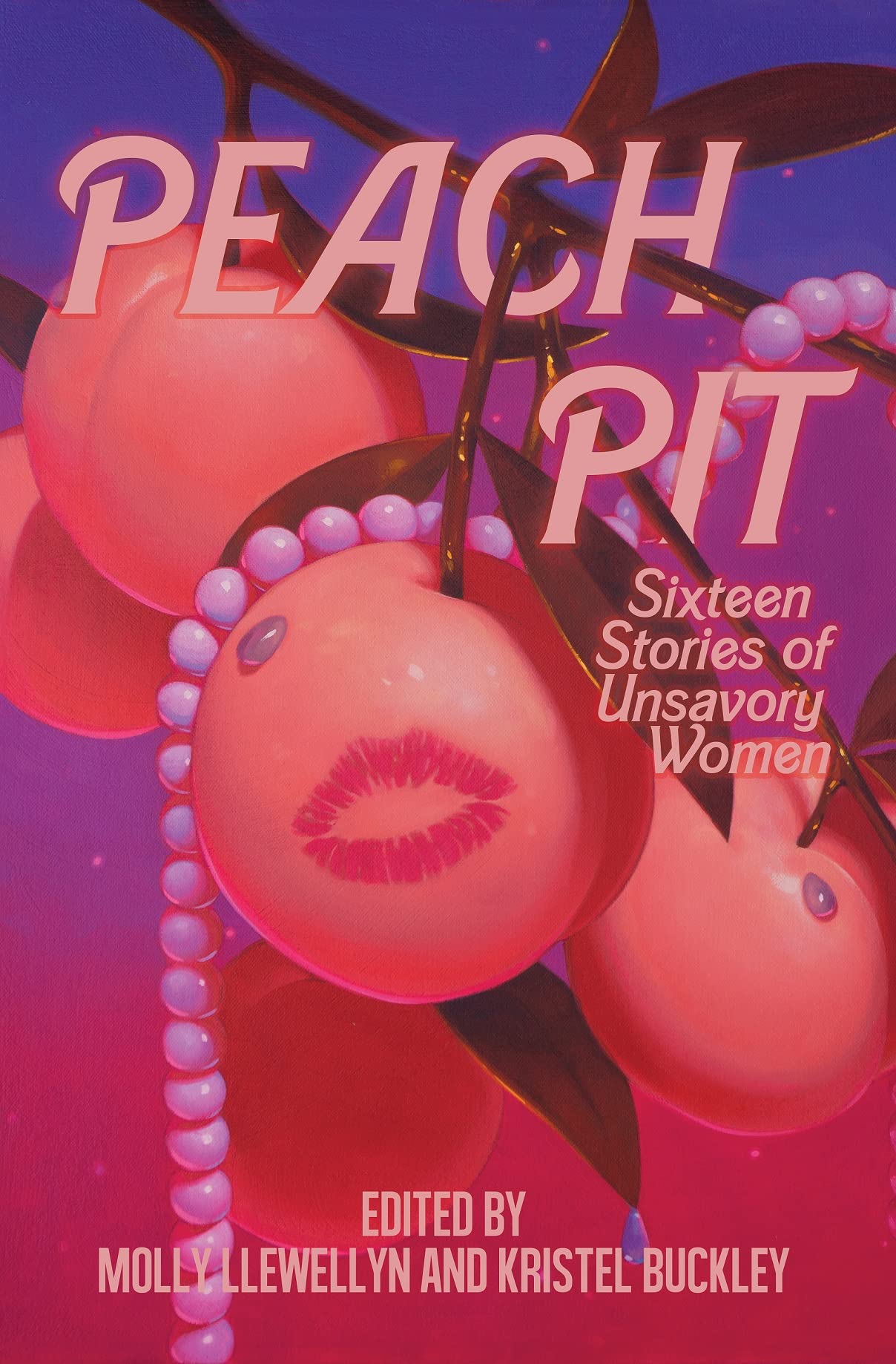 Peach Pit: Sixteen Stories of Unsavory Women LGBTQ+