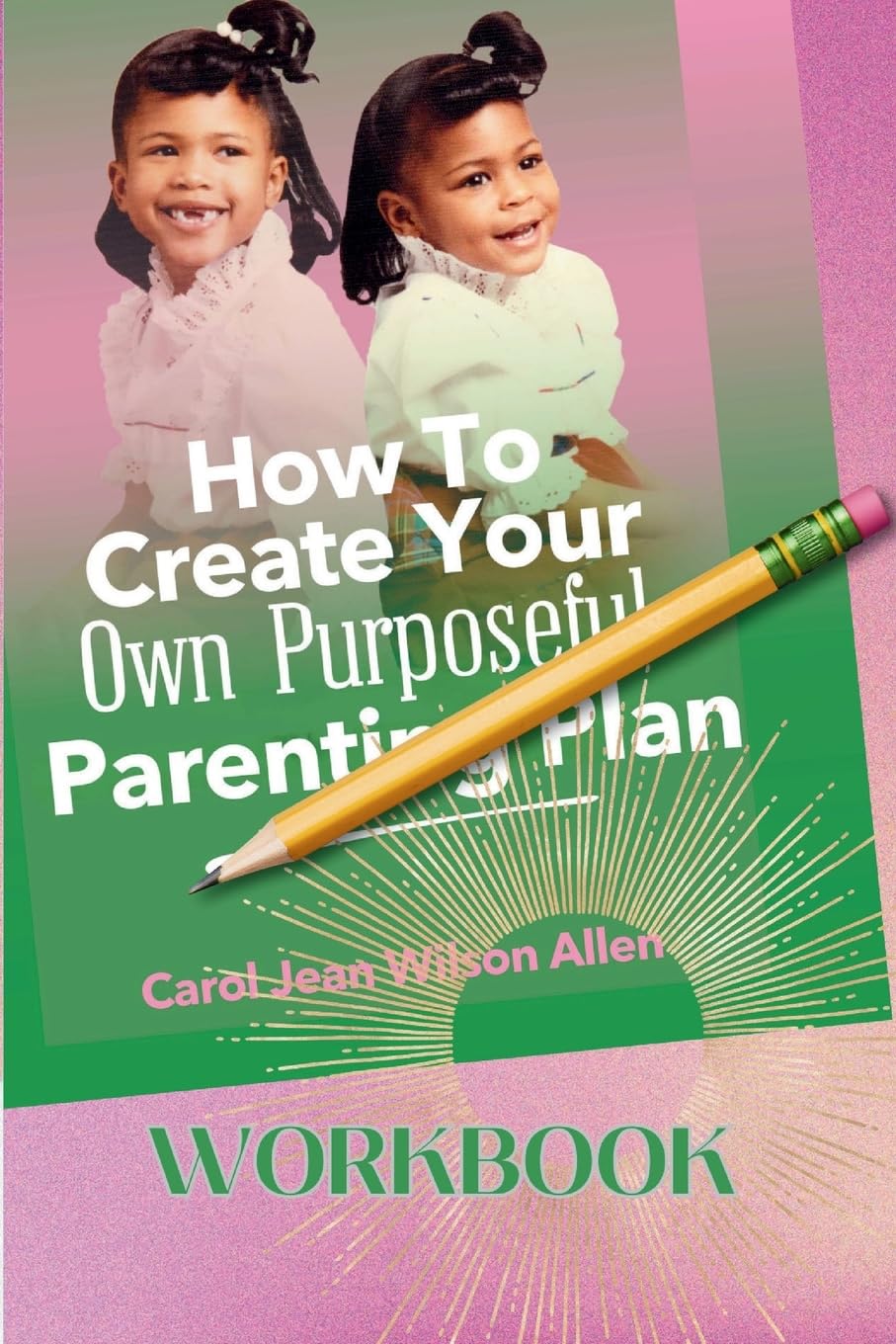 How to Create Your Own Purposeful Parenting Plan Workbook Parents & Children