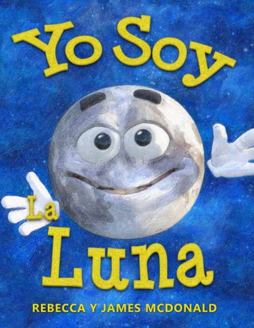 Yo Soy la Luna: Un libro infantil sobre la Luna (Estoy Aprendiendo: Serie educativa en español para niños) Non-fiction