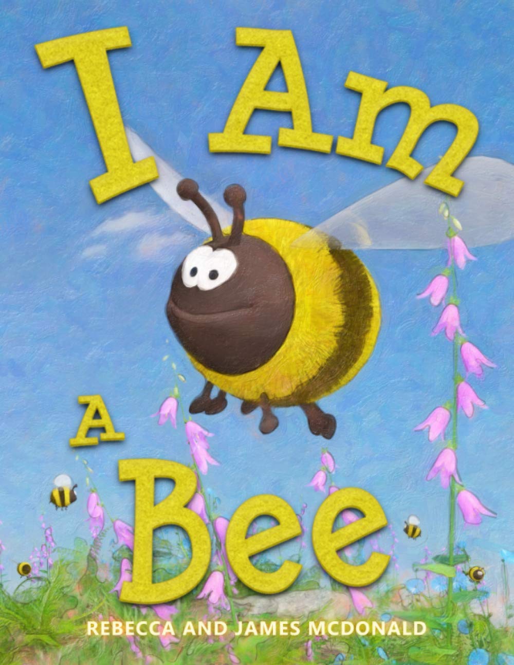 I Am a Bee: A Book About Bees for Kids (I Am Learning: Educational Series for Kids) Non-fiction