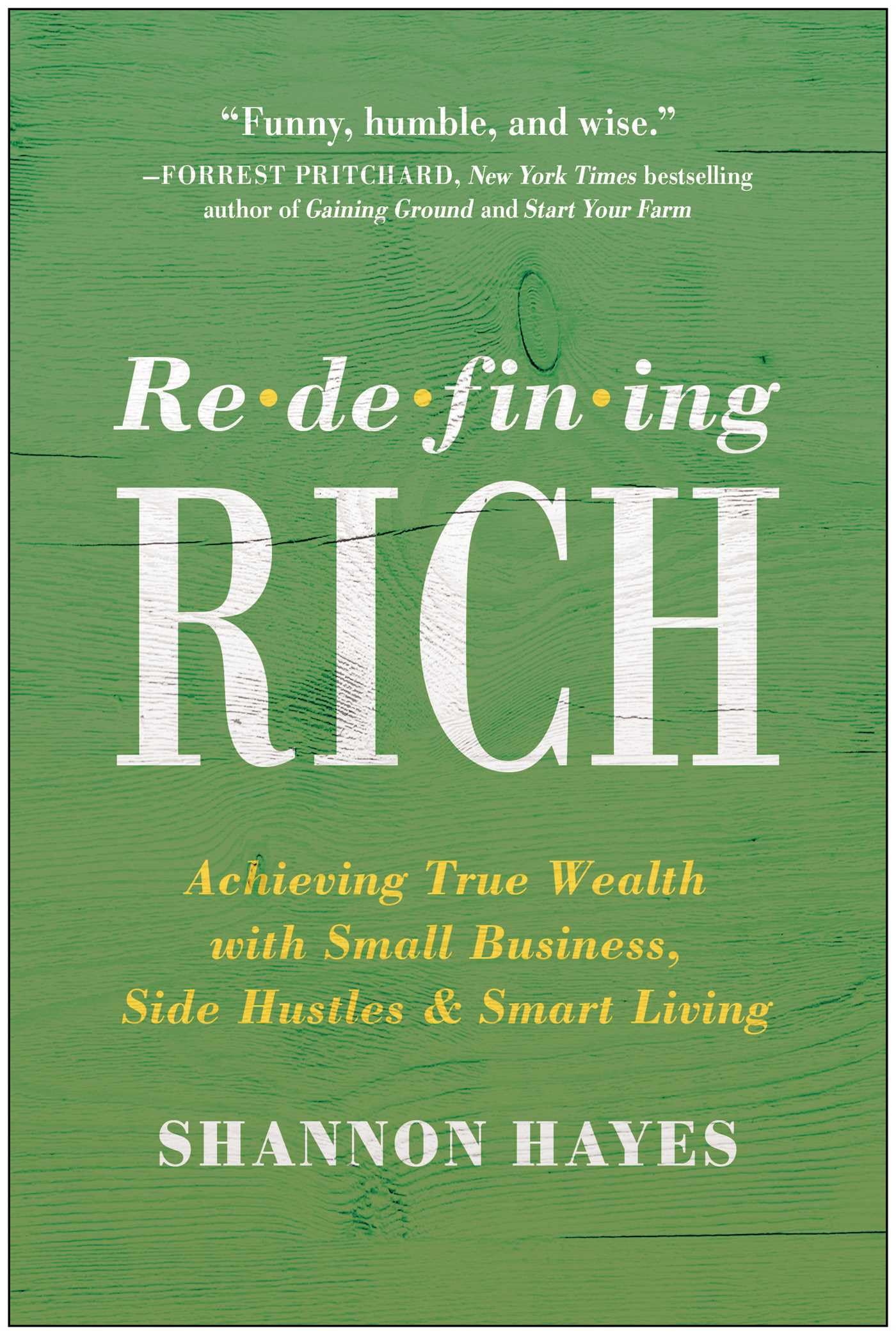 Redefining Rich: Achieving True Wealth with Small Business, Side Hustles, and Smart Living Business, Finance & Career