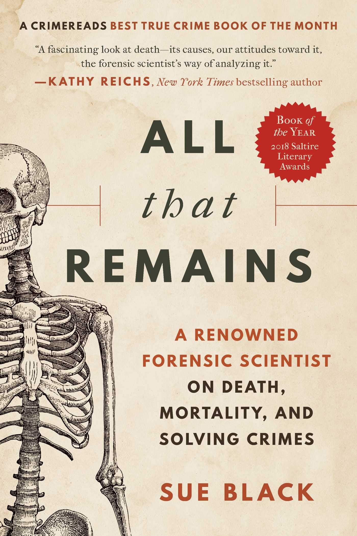 All That Remains: A Renowned Forensic Scientist on Death, Mortality, and Solving Crimes Medicine