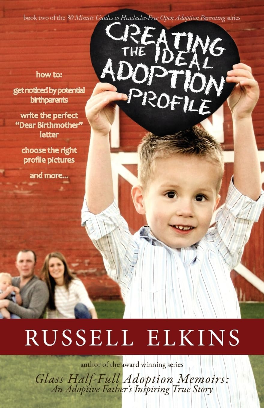 Creating the Ideal Adoption Profile: How to Get Noticed by Potential Birthparents, Write the Perfect “Dear Birthmother” Letter, Choose the Right ... Free Open Adoption Parenting, Band 2) Law
