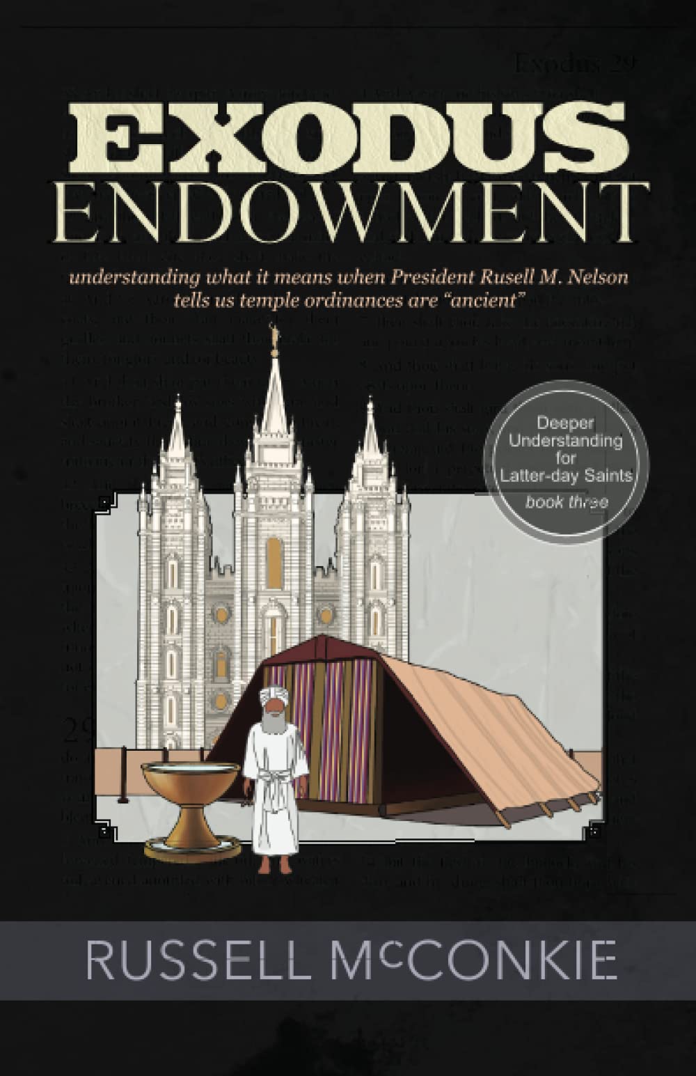 Exodus Endowment: Understanding What It Means When President Russell M. Nelson Tells Us Temple Ordinances Are "Ancient" (Deeper Understanding for Latter-day Saints) Religion & Esotericism