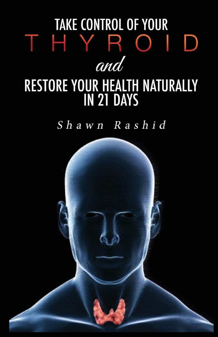 Cure Hypothyroidism: Take Control of Your Thyroid & Restore Your Health Naturally in 21 days Medicine