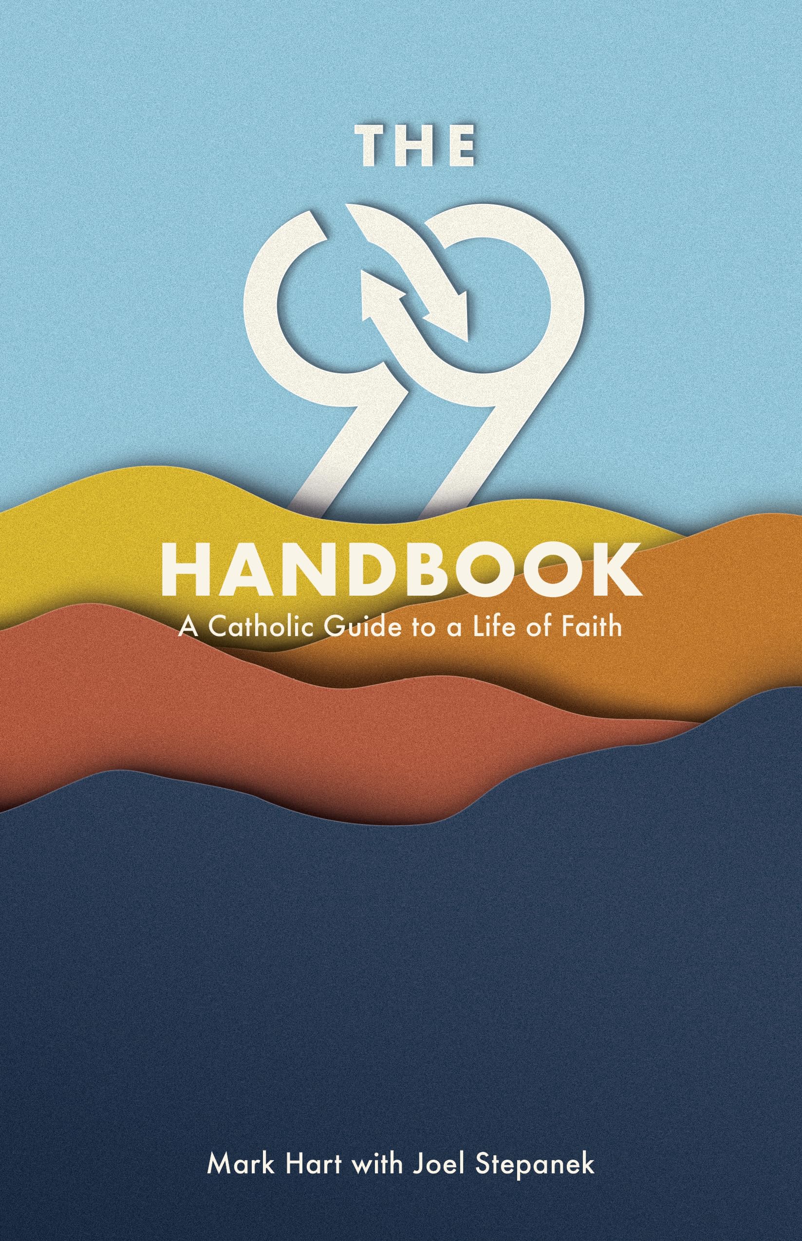 The 99 Handbook: A Catholic Guide to a Life of Faith Social Sciences