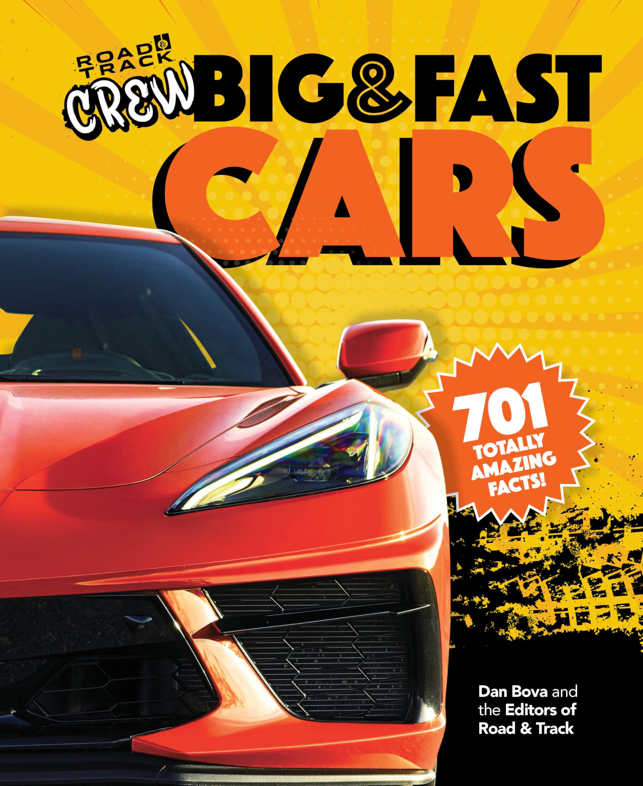 Road & Track Crew's Big & Fast Cars: 701 Totally Amazing Facts! Leisure & Fun