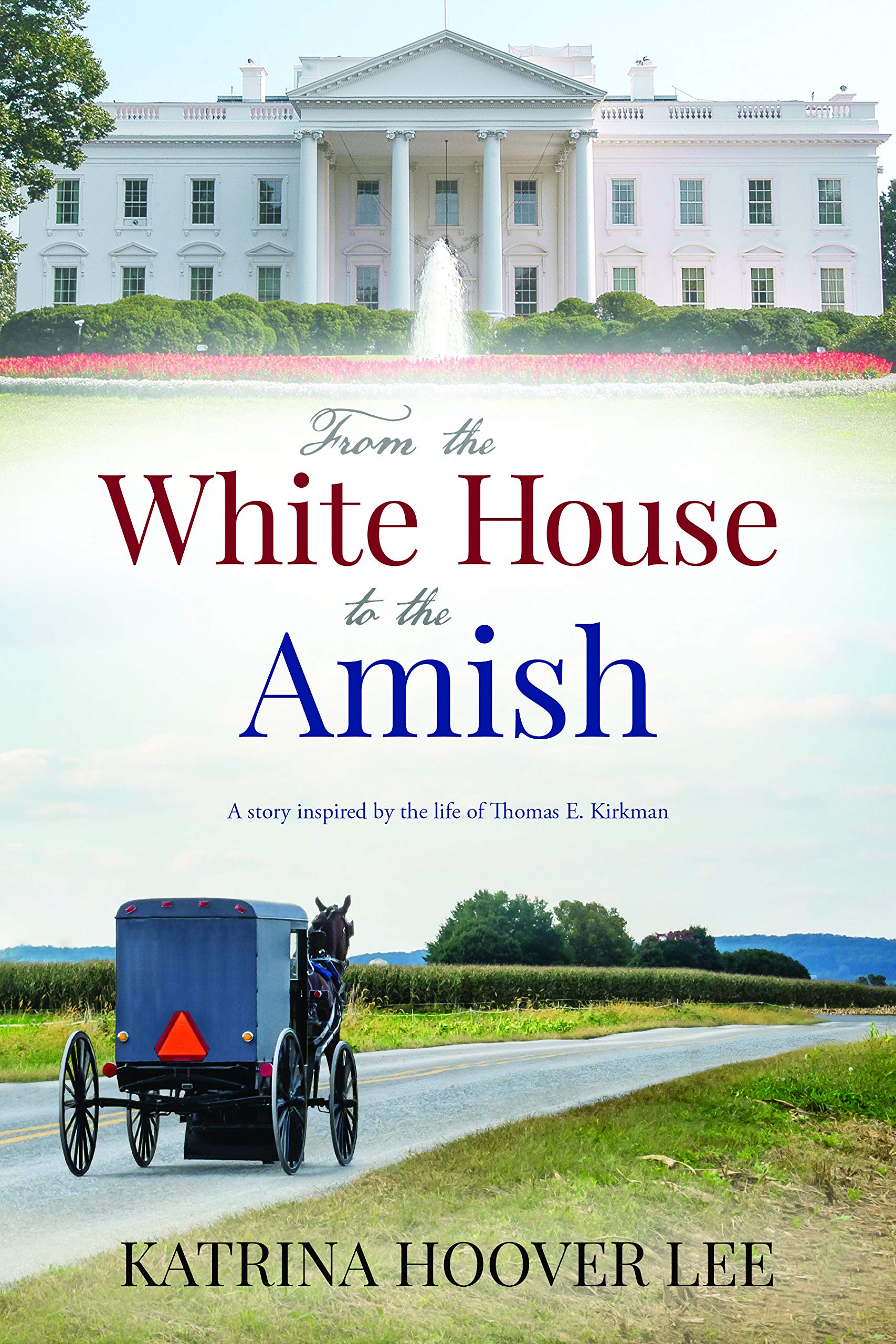 From the White House to the Amish: A Story Inspired by the Life of Thomas E. Kirkman Books