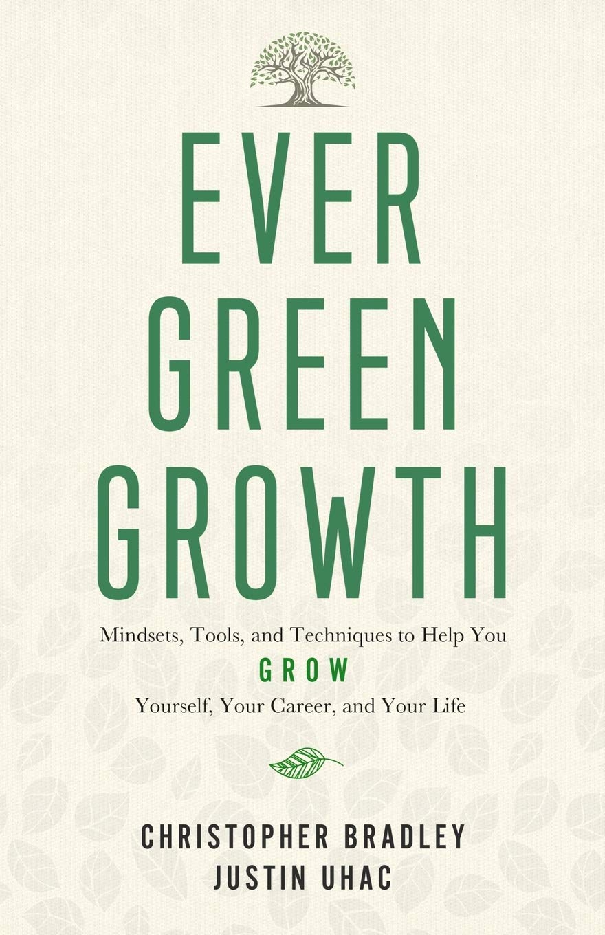 Evergreen Growth: Mindsets, Tools, and Techniques to Help You Grow Yourself, Your Career, and Your Life Business, Finance & Career