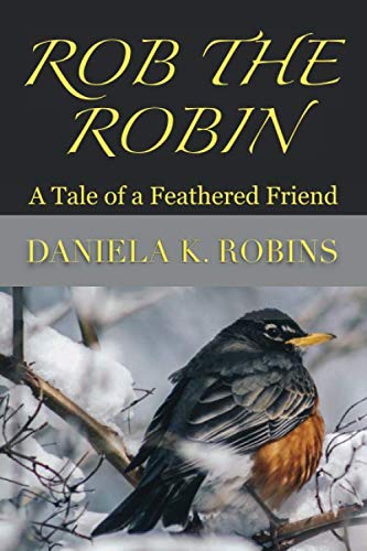 Rob the Robin: A Tale of a Feathered Friend Fairy Tales & Legends