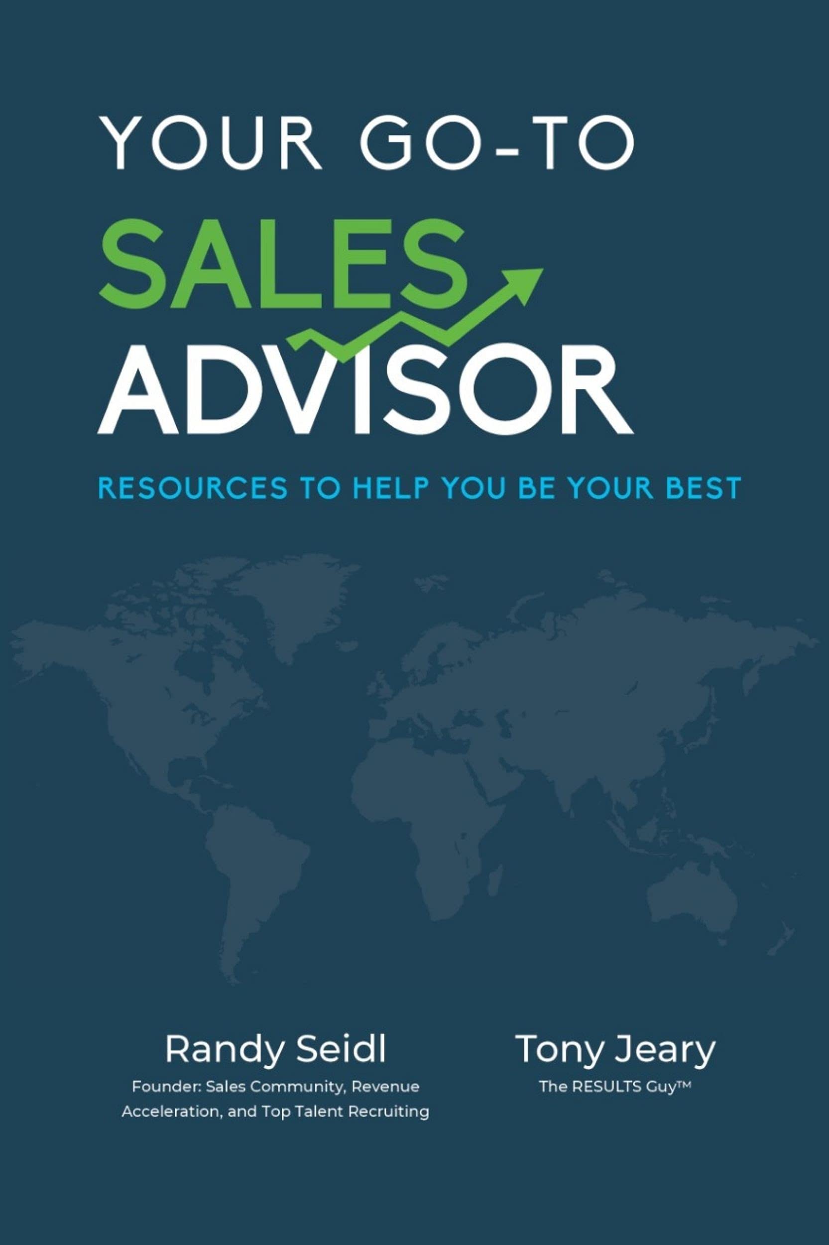 Your Go-To Sales Advisor: Resources to Help You Be Your Best Business, Finance & Career