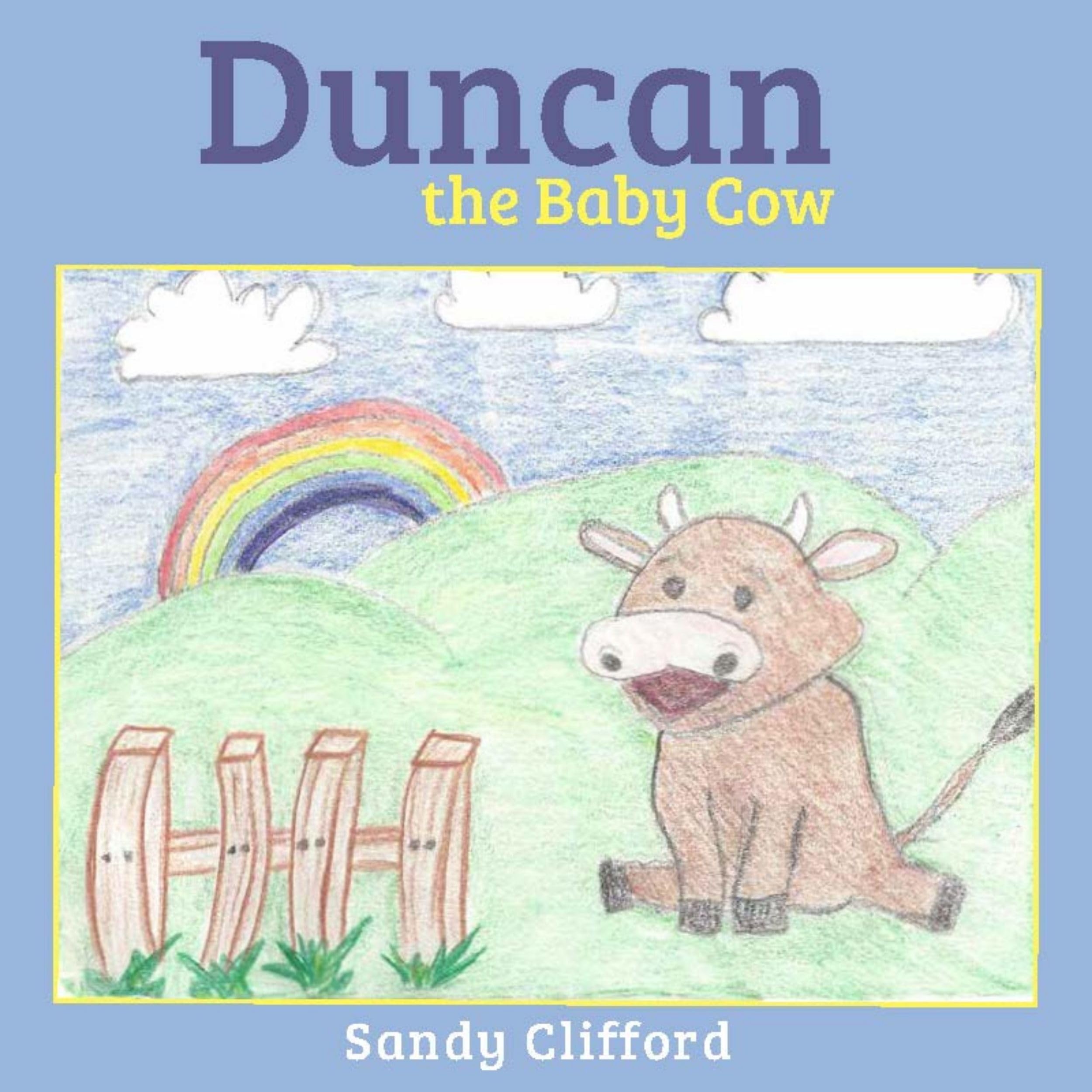 Duncan the Baby Cow: Goes to a New Home Novels & Short Stories