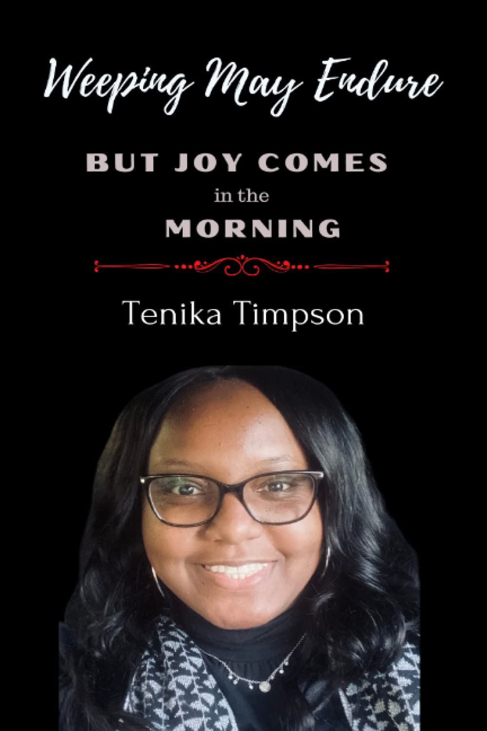 Weeping May Endure but Joy Comes in the Morning Memories