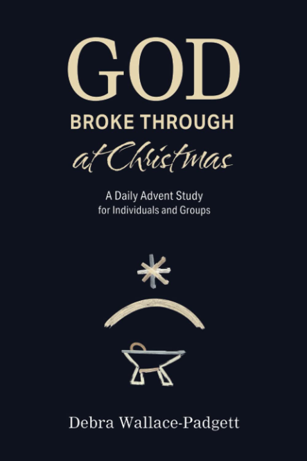 God Broke Through at Christmas: A Daily Advent Study for Individuals and Groups Religion & Esotericism